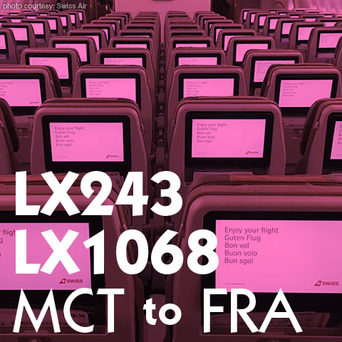 Flight Report Swiss Air LX243 LX1068 MCT Muscat DXB ZRH FRA Economy Review