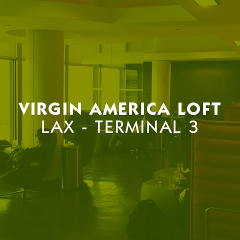 LAX Terminal 3 The Virgin America Loft Report