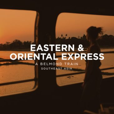 Belmond Eastern & Oriental Express Luxury Train Travel