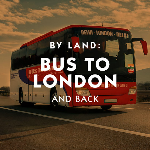 By Land: Bus To London | An Epic Journey by Bus from India to the UK