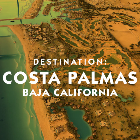 Destination Costa Palmas Baja California the new luxury destination on the West Coast