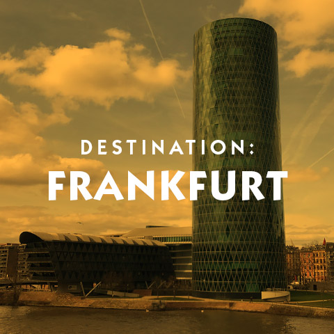 Destination Frankfurt You really do not need to go to here