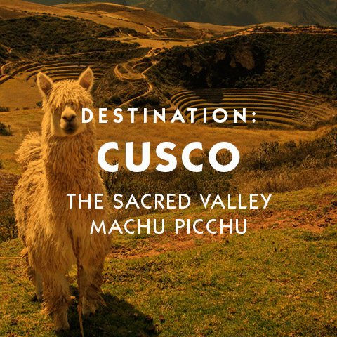 Destination Cusco The Sacred Valley Machu Picchu hotel suggestions basic information and travel assistance