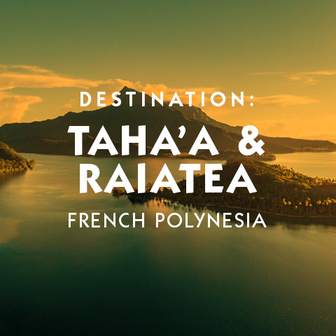 Destination Taha'a & Raiatea French Polynesia Society Islands hotel suggestions basic information and travel assistance