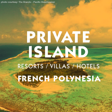 Private Island Resorts and Villas of the Islands of Tahiti Destination Private Island Getaways Resort and Villa suggestions basic information Private Client Luxury Travel 