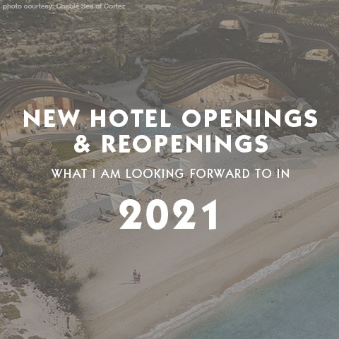 2021 New Hotel Openings and Renovations of interest Luxury Hotel and Resort information page