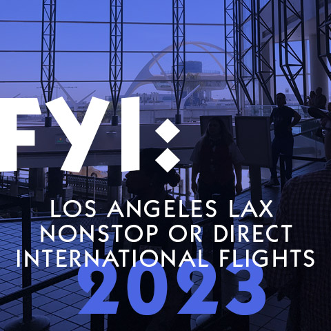 The only list of Los Angeles LAX Nonstop or Direct International Flights online