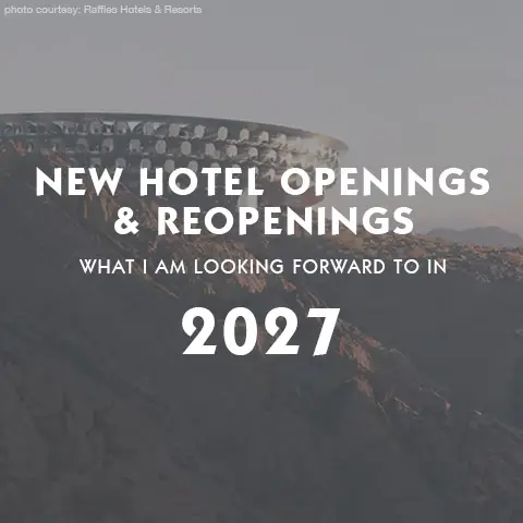 2027 New Hotel Openings and Renovations of interest Luxury Hotel and Resort information page
