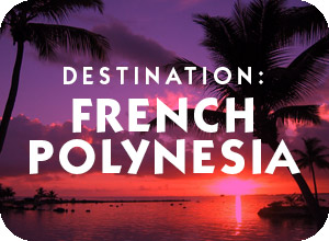 Destination French Polynesia The Tahitian Islands General Information Page and travel assistance