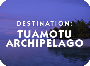 Destination Tuamotu Archipelago of French Polynesia General Information Page and travel assistance